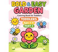 Bold & Easy Garden Coloring Book - Part 2: Big Simple Pictures for Toddlers Ages 2-4 | 40+ Easy Designs for Little Hands (Bold & Easy Toddler Coloring Series)
