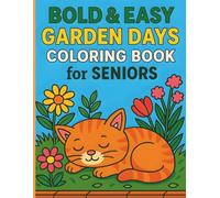 Bold & Easy Garden Days Coloring Book for Seniors with Dementia: Large Print, Simple Designs for Relaxation, Memory Care, Stress Relief & Joyful ... for Seniors: Memory Care and Relaxation)