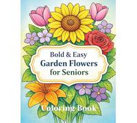 Bold & Easy Garden Flowers for Seniors Coloring Book