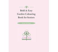 Bold & Easy Garden Scenes Colouring Book for Seniors: 40 Large-Print Garden Designs for Relaxation & Stress Relief