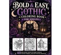 Bold & Easy Gothic Coloring Book for Adults: 40 Relaxing Pages of Dark Florals, Witchy Symbols, and Cozy Fantasy Designs