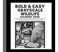 Bold & Easy Grayscale Wildlife: 50 Simple Shaded Animal Portraits for Adults & Seniors: Large Print Monochrome Designs for Relaxation and Stress Relief.