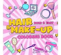 Bold & Easy Hair & Make-Up Coloring Book: Glamorous Coloring pages with Hairstyle and Makeup Designs for Kids Creative Expression and Fun