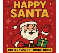 Bold & Easy Happy Santa Coloring Book: Large Print Christmas Coloring Pages featuring Santa Claus, Reindeer & Festive Fun for Kids, Adults & Seniors | ... Holiday Designs (Bold & Easy Coloring Books)