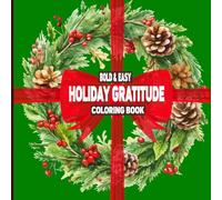 Bold & Easy Holiday Gratitude Coloring Book: Season of Thanks 8.5"x8.5": 60 Images of Stress-Relieving and Relaxing Designs for Adults and Kids