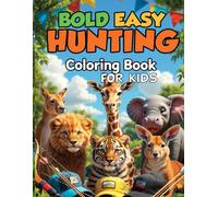 Bold & Easy Hunting Coloring Book: Easy and Fun Hunting-Themed Designs for Kids and Beginners