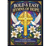 Bold & Easy Hymns of Hope Coloring Book: A Christian Coloring Devotional with Bible Verses, Stained Glass Designs, and Inspirational Scripture for ... Therapeutic Coloring for Seniors)