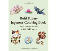 Bold & Easy Japanese Coloring Book with Affirmations: 25 Minimalist Designs for Stress Relief and Anxiety, Ma Edition (ASUIRO Bloom)