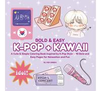 Bold & Easy K-pop + Kawaii: A Cute & Simple Coloring Book Inspired by K-Pop Style - 40 Bold and Easy Pages for Relaxation and Fun (Bold & Easy To Color)