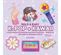 Bold & Easy K-pop + Kawaii VOL. 2: A Cute & Simple Coloring Book Inspired by K-Pop Style - 40 Bold and Easy Pages for Relaxation and Fun (Bold & Easy To Color)