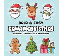 Bold & Easy Kawaii Christmas: Cute Holiday Designs for Relaxation and Joyful Coloring | Easy Pages for Adults (Bold & Easy Relaxing Coloring Book for Adults)