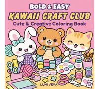 Bold & Easy Kawaii Craft Club: Cute & Creative Coloring Book for Kids and Adults | Adorable Animals, Cozy Hobbies, Arts & Crafts for Relaxation and Stress Relief (Bold & Easy Coloring Books)