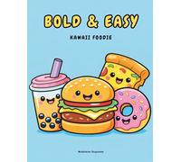 BOLD & EASY: Kawaii Foodie: Simple Coloring Book for Adults & Teens - 50 Cute & Cozy Designs for Stress Relief and Relaxation (The Bold & Easy Coloring Collection)