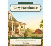 Bold & Easy Large Print Cozy Farmhouse: A Coloring Book for Seniors, Adults & Beginners - 40 Simple, Relaxing Farmhouse, Barnyard & Country Kitchen Scenes with Big, Thick, Easy-to-See Lines