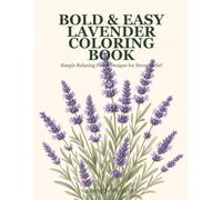 Bold & Easy Lavender Coloring Book: Simple Relaxing Floral Designs for Stress Relief