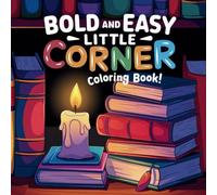 Bold & Easy Little Corner Coloring Book: Relaxing & Fun Designs for Stress-Free Coloring - Perfect for Adults, Seniors, and Beginners