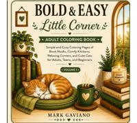 Bold & Easy Little Corner coloring book: Simple and Cozy Coloring Pages of Book Nooks, Relaxing Corners, Warm Kitchens, Cute Cats, Plants, and Peaceful Home Moments for Adults, Teens, and Beginners