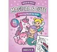Bold & Easy: Magical & Cute Edition: 60 Big & Simple Coloring Pages of Unicorns, Mermaids, Fairies, Princesses, Puppies & Sweet Treats for Kids Ages ... & Easy Series) (Bold and Easy coloring books)