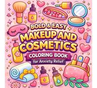 Bold & Easy Makeup and Cosmetics Coloring Book for Anxiety Relief: Simple Beauty Items and Skincare Coloring Pages for Adults and Teens