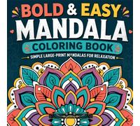 Bold & Easy Mandala Coloring Book for Adults: Simple Large-Print Mandala Designs for Relaxation, Stress Relief & Mindfulness - Big, Bold Patterns for Beginners and Seniors