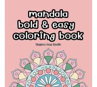 Bold & Easy Mandala Coloring Book: Large Print Relaxing Designs for Stress Relief and Creativity: This collection of large, simple, and beautiful ... who enjoys bold, easy-to-color designs.