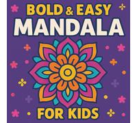 Bold & Easy Mandala for Kids: Simple and Fun Mandala Designs | Easy Coloring Pages for Relaxation and Creativity