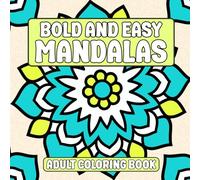 Bold & Easy Mandalas Adult Coloring Book: Simple Mandala Coloring Book for Adults with Thick Lines for Relaxation and Stress Relief (Bold & Easy Coloring Books)