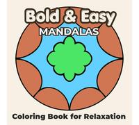 Bold & Easy Mandalas Coloring Book: Large Print Simple Designs for Relaxation and Stress Relief (The Gentle Collection)