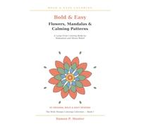 “BOLD & EASY MANDALAS, FLOWERS, NATURE & PATTERN COLORING PAGES for ADULTS - LARGE PRINT BOOK for RELAXATION, STRESS RELIEF & MINDFULNESS