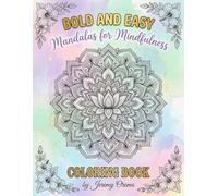 Bold & Easy Mandalas for Mindfulness Coloring Book: 25 Beautiful Mandala Designs for Stress Relief, Meditation & Inner Peace - Large Print Bold Outlines for Adults & Seniors