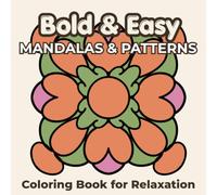 Bold & Easy Mandalas & Patterns Coloring Book for Adults & Seniors: Large Print 50 Hand-Drawn Simple Unique Designs for Relaxation (The Gentle Collection)