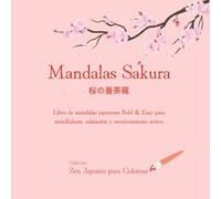 Bold & Easy Mandalas Sakura: Actividades mindfulness inspiradas en Japón para adultos y personas mayores · Diseños de líneas gruesas para mejorar la ... diario (Japanese Zen Mandalas Coloring Book)