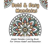 Bold & Easy Mandalas: Simple Mandala Coloring Book for Stress Relief and Relaxation