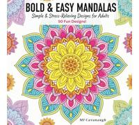 Bold & Easy Mandalas: Simple & Stress-Relieving Designs for Adults: 50 Large Print Geometric Patterns and Easy Florals with Thick Lines for Relaxation ... Patterns for Mindful Coloring)