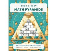Bold & Easy Math Pyramids: 200 Large Print Number Pyramid Puzzles for Adults & Seniors (The Bold And Easy Books of Math Pyramids)