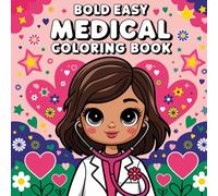 Bold Easy Medical Girly: Simple and Clear Healthcare Themes with Adorable Hospital Scenes for Stress Relief and Creative Expression Coloring Book For Kids