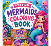 Bold & Easy Mermaids Coloring Book: 50 Cute Mermaid Coloring Pages for Kids with Simple Designs, Big Bold Lines, Easy Coloring Pages and Magical Mermaid Fun