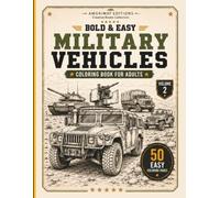 Bold & Easy Military Vehicles Coloring Book for Adults: A Bold and Easy Coloring Book Featuring Modern Military Vehicles, Heavy Tanks, Armored ... Tactical Machines (Tactical Coloring Series)