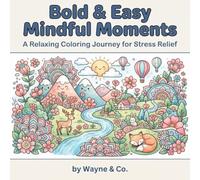 Bold & Easy Mindful Moments: A Relaxing Coloring Journey for Stress Relief