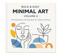 Bold & Easy Minimal Art - Volume 2: A Contemporary Coloring Book for Adults and Teens (Bold & Easy Minimal Art Series)
