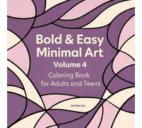 Bold & Easy Minimal Art - Volume 4: Coloring Book for Adults and Teens (Bold & Easy Minimal Art Series)
