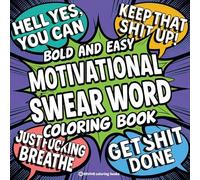 Bold & Easy Motivational Swear Word Coloring Book for Adults: Hilarious and Inspirational Designs for Stress Relief Coloring (Bold & Easy Stress Relief Coloring Books)