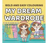 Bold & Easy: My Dream Wardrobe: Simple Shapes & Fashion Fun for All Ages (Bold and Easy Colouring Series)