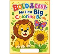 Bold & Easy: My First Big Coloring Book: A Delightful Coloring Adventure for Toddlers & Preschoolers: Simple Shapes, Thick Lines, and 40+ Adorable Animals, Vehicles, and Everyday Wonders for Ages 3-8