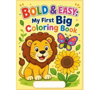 Bold & Easy: My First Big Coloring Book: A Delightful Coloring Adventure for Toddlers & Preschoolers: Simple Shapes, Thick Lines, and 40+ Adorable Animals, Vehicles, and Everyday Wonders for Ages 3-8
