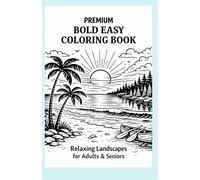 Bold & Easy Nature Landscapes: 20 Relaxing Coloring Pages for Adults & Seniors: Cozy Landscapes - Bold Lines, Simple Scenes for Stress Relief