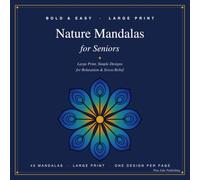 Bold & Easy Nature Mandalas for Seniors, Volume 1: 40 Large Print Mandala Designs for Seniors, Beginners & Stress Relief