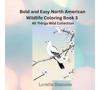 Bold & Easy North American Wildlife Coloring Book # 3: Everything Wild Collection (Bold and Easy Coloring Books for All Ages)