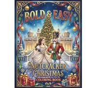 Bold & Easy Nutcracker Christmas Coloring Book: Simple, Thick Line Festive Designs for Kids, Adults, and Seniors for Relaxation and Holiday Fun (Large Print Edition)