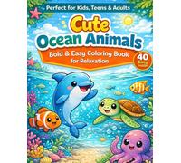 Bold & Easy Ocean Animals Coloring Book for Kids & Adults: Simple & Relaxing Coloring Pages | 40 Cute Sea Creatures for Stress Relief, Beginners & Fun (Bold & Easy Coloring Books For Adults and Kids)